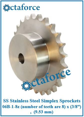 SS Stainless Steel Simplex Sprockets 06B-1-8z (number of teeth are 8) x (3/8”) , (9.525 mm)